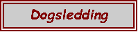 Text Box: Dogsledding
