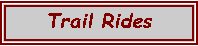 Text Box: Trail Rides