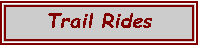 Text Box: Trail Rides