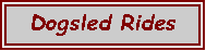 Text Box: Dogsled Rides