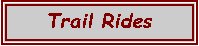 Text Box: Trail Rides